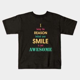 being the reason for your smile is awesome. Kids T-Shirt